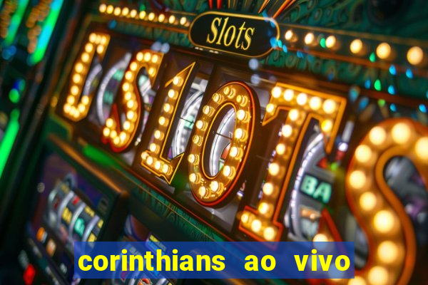 corinthians ao vivo multi canal