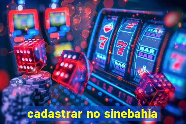 cadastrar no sinebahia