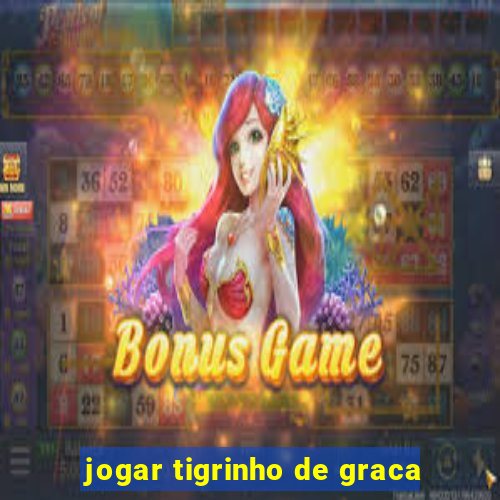 jogar tigrinho de graca
