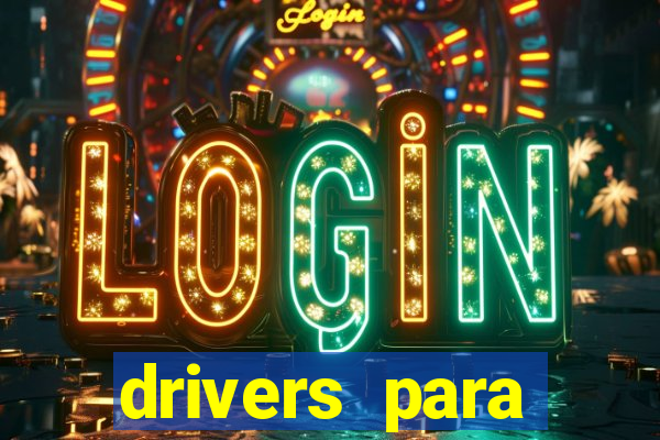 drivers para windows 7 64 bits