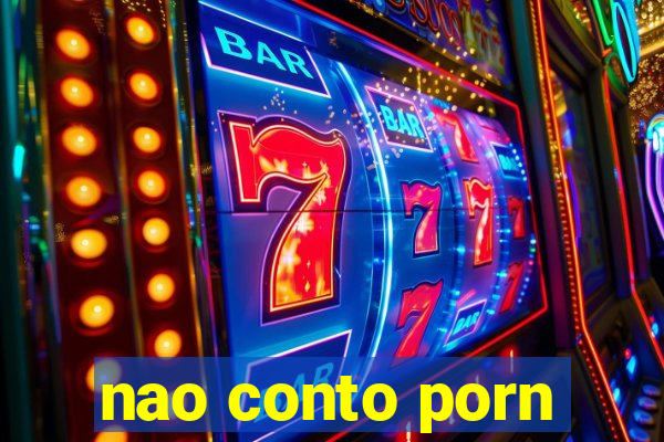 nao conto porn
