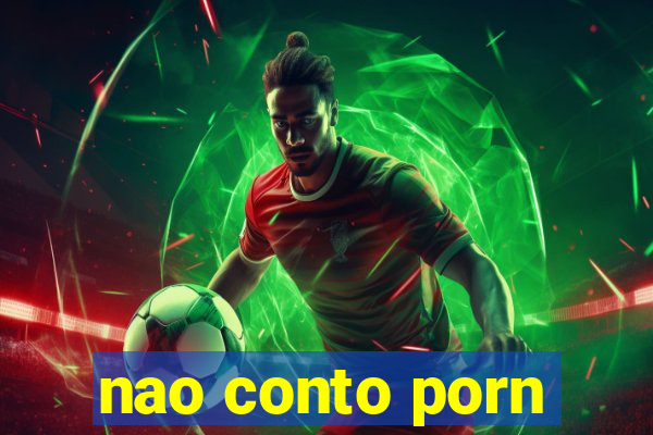 nao conto porn
