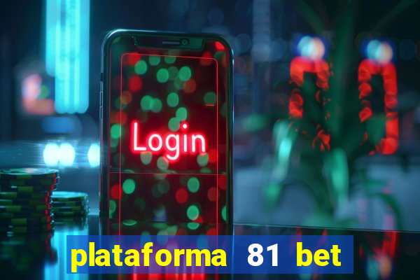 plataforma 81 bet é confiável