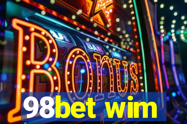 98bet wim
