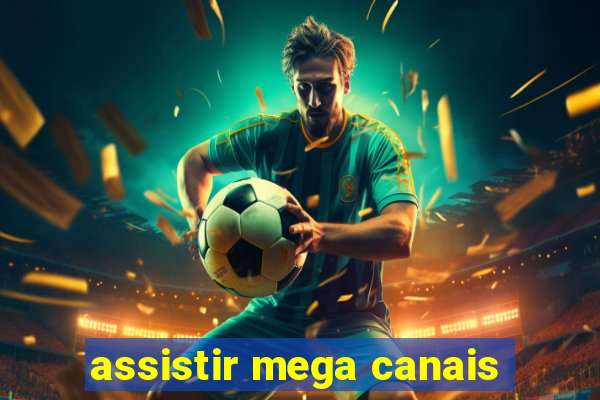 assistir mega canais