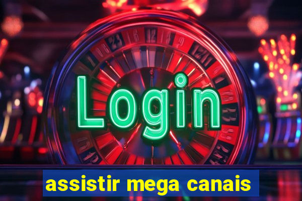 assistir mega canais