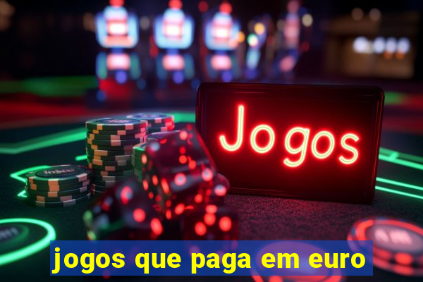 jogos que paga em euro