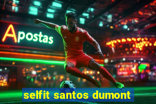 selfit santos dumont