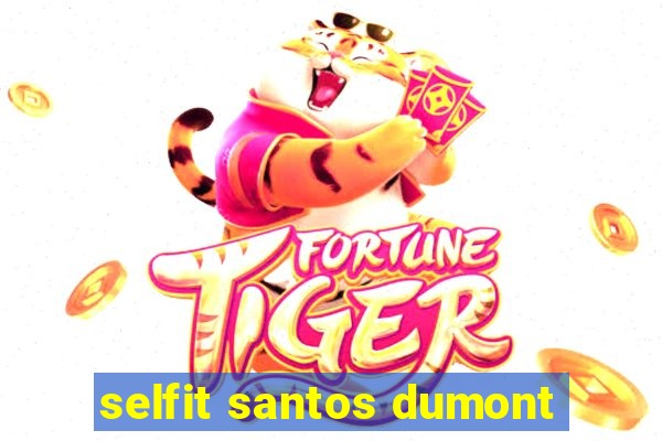 selfit santos dumont