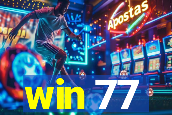 win 77