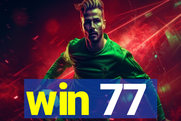 win 77