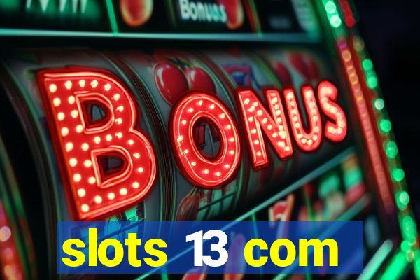 slots 13 com