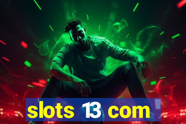 slots 13 com