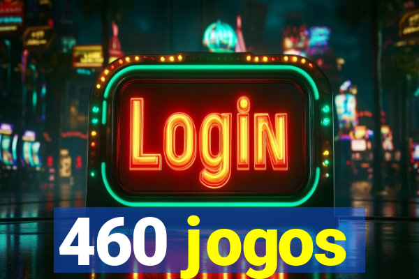 460 jogos