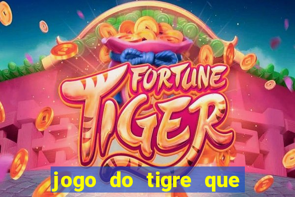 jogo do tigre que da bonus
