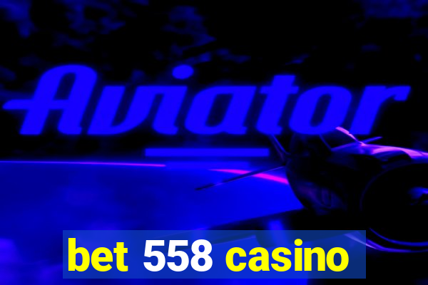 bet 558 casino