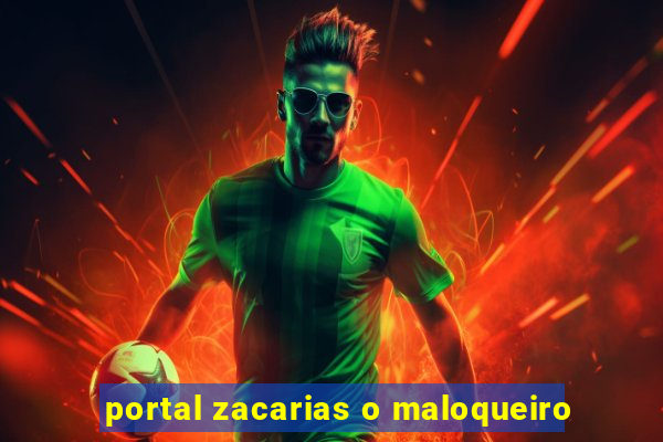 portal zacarias o maloqueiro