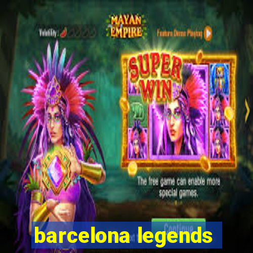 barcelona legends