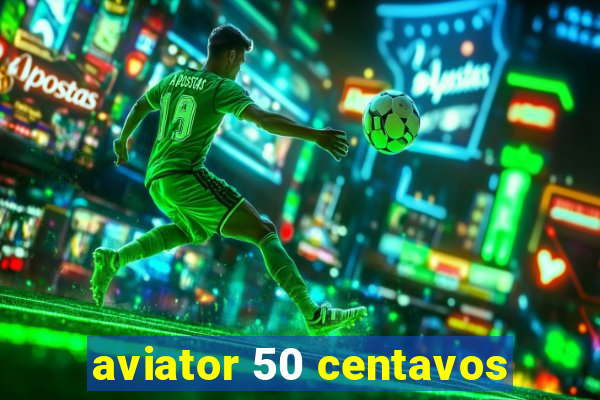 aviator 50 centavos