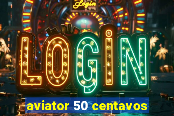 aviator 50 centavos