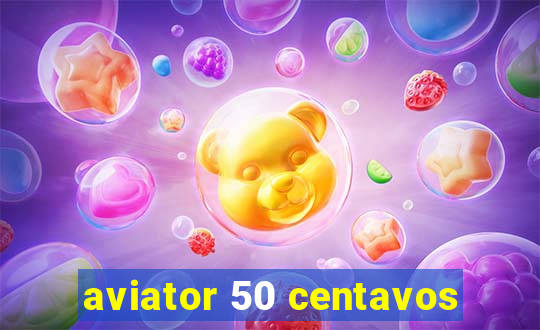 aviator 50 centavos