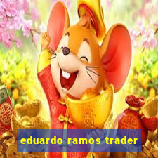 eduardo ramos trader