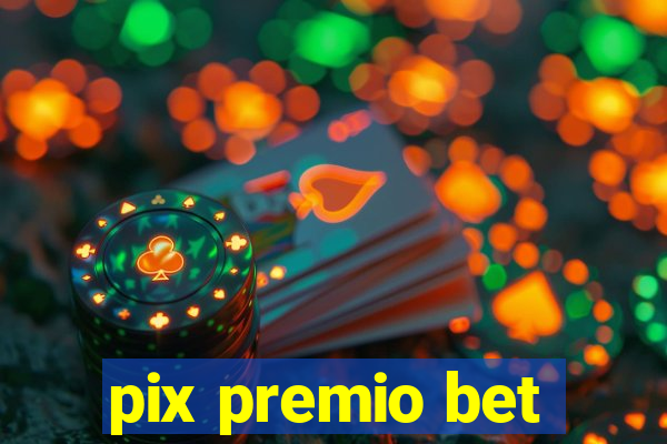 pix premio bet