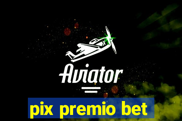 pix premio bet