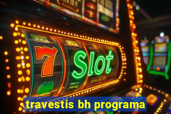 travestis bh programa
