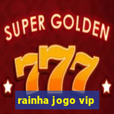 rainha jogo vip