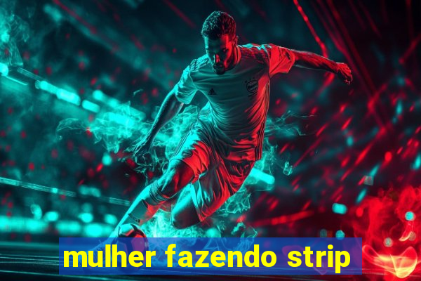 mulher fazendo strip