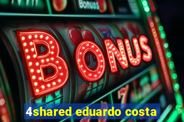 4shared eduardo costa