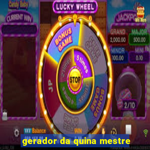 gerador da quina mestre