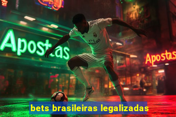 bets brasileiras legalizadas