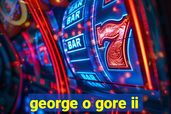 george o gore ii