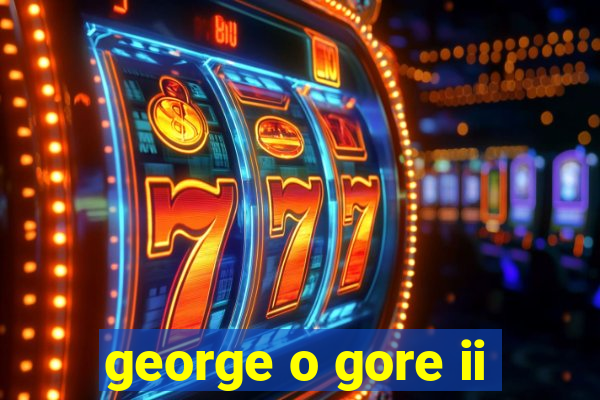 george o gore ii