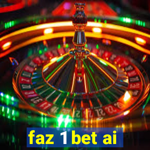 faz 1 bet ai