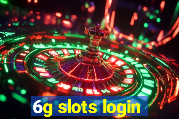 6g slots login