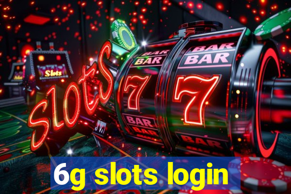 6g slots login
