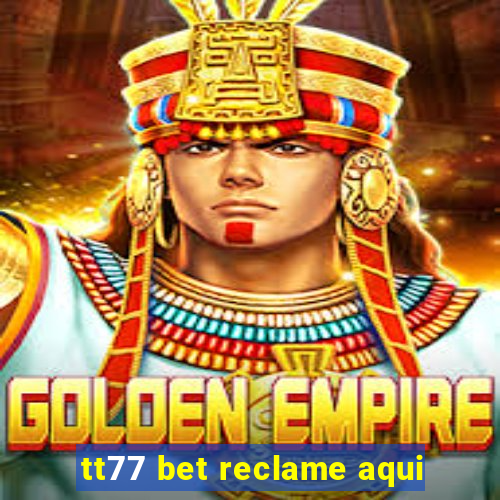 tt77 bet reclame aqui