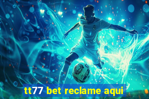 tt77 bet reclame aqui