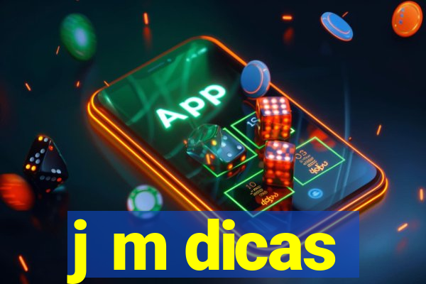 j m dicas