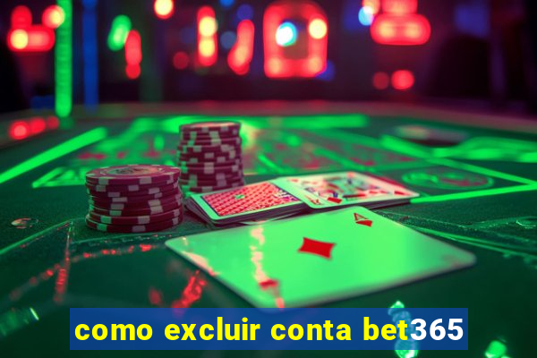 como excluir conta bet365