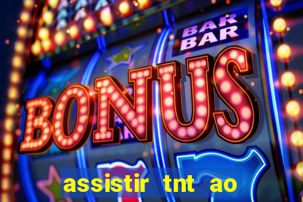 assistir tnt ao vivo gratis online