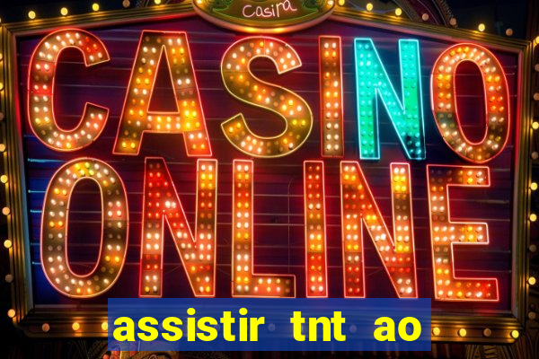 assistir tnt ao vivo gratis online