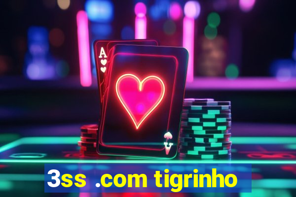 3ss .com tigrinho