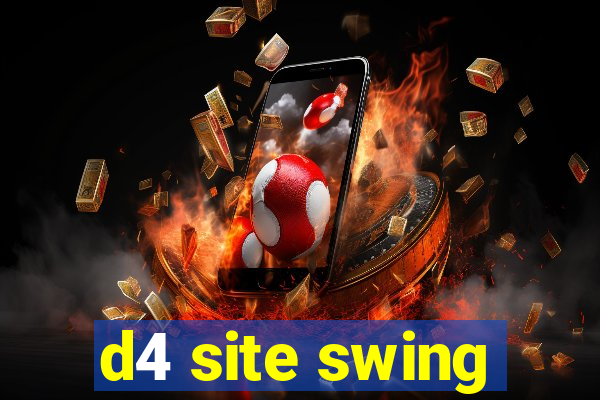 d4 site swing