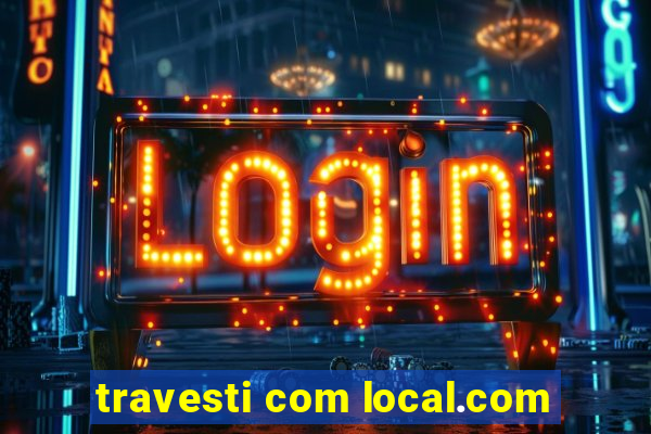 travesti com local.com