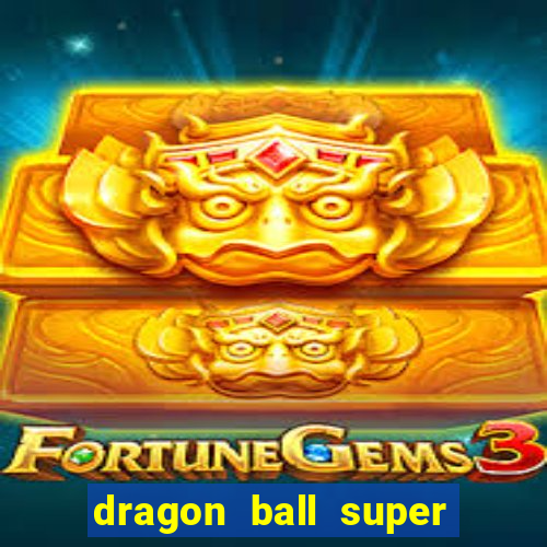 dragon ball super dublado online