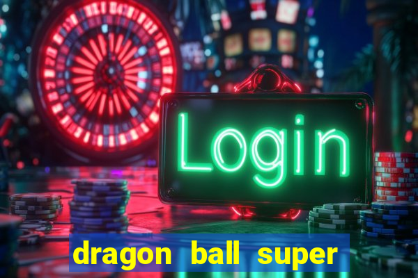 dragon ball super dublado online